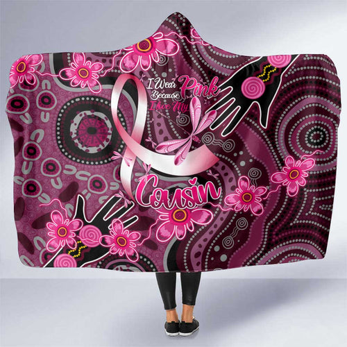 Breast Cancer Australian Aboriginal Hooded Blanket I Wear Pink Because I Love My Cousin