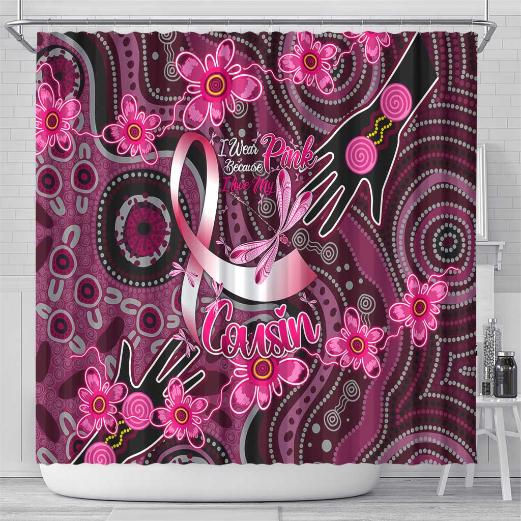 Breast Cancer Australian Aboriginal Shower Curtain I Wear Pink Because I Love My Cousin