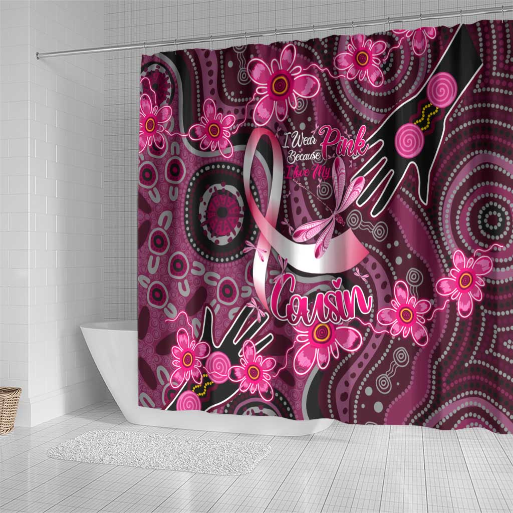 Breast Cancer Australian Aboriginal Shower Curtain I Wear Pink Because I Love My Cousin