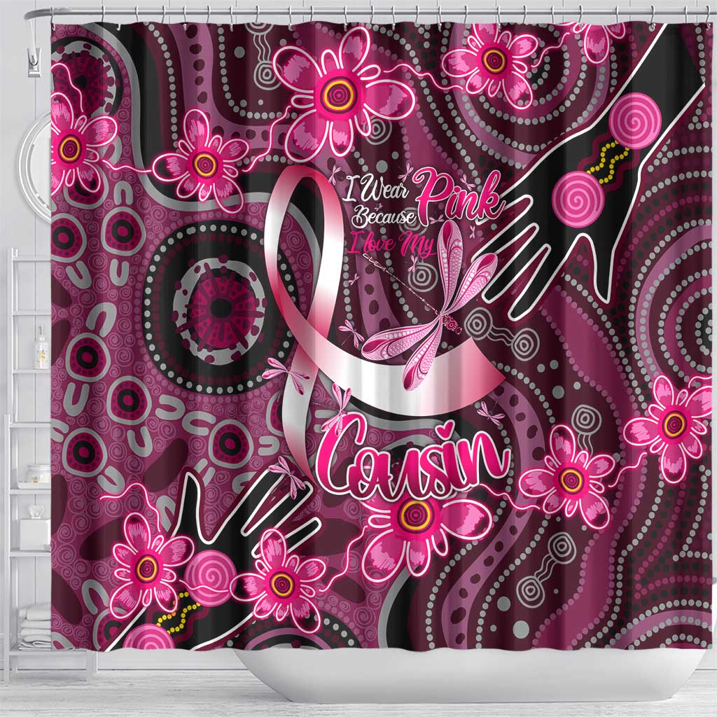 Breast Cancer Australian Aboriginal Shower Curtain I Wear Pink Because I Love My Cousin