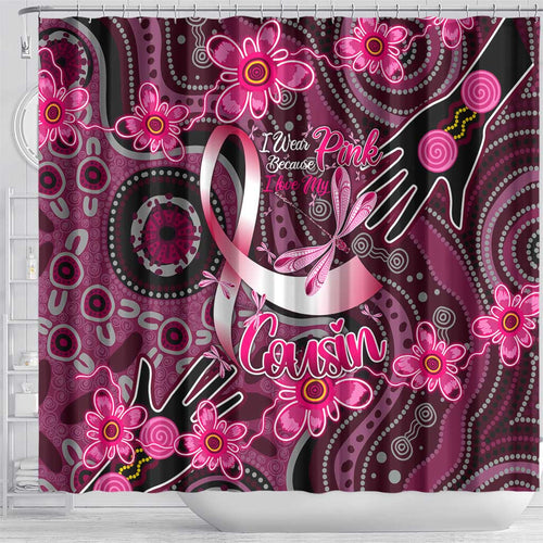 Breast Cancer Australian Aboriginal Shower Curtain I Wear Pink Because I Love My Cousin