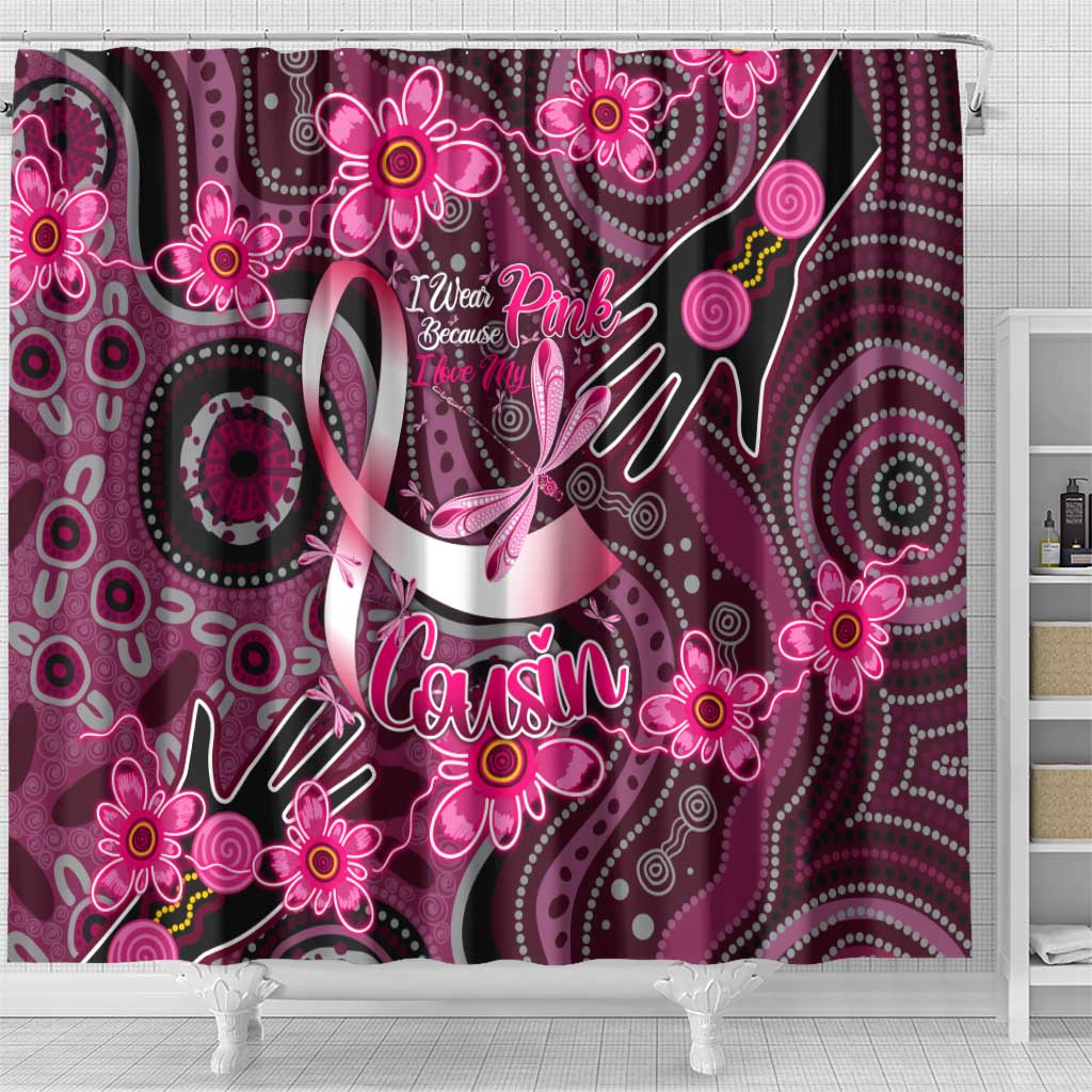 Breast Cancer Australian Aboriginal Shower Curtain I Wear Pink Because I Love My Cousin