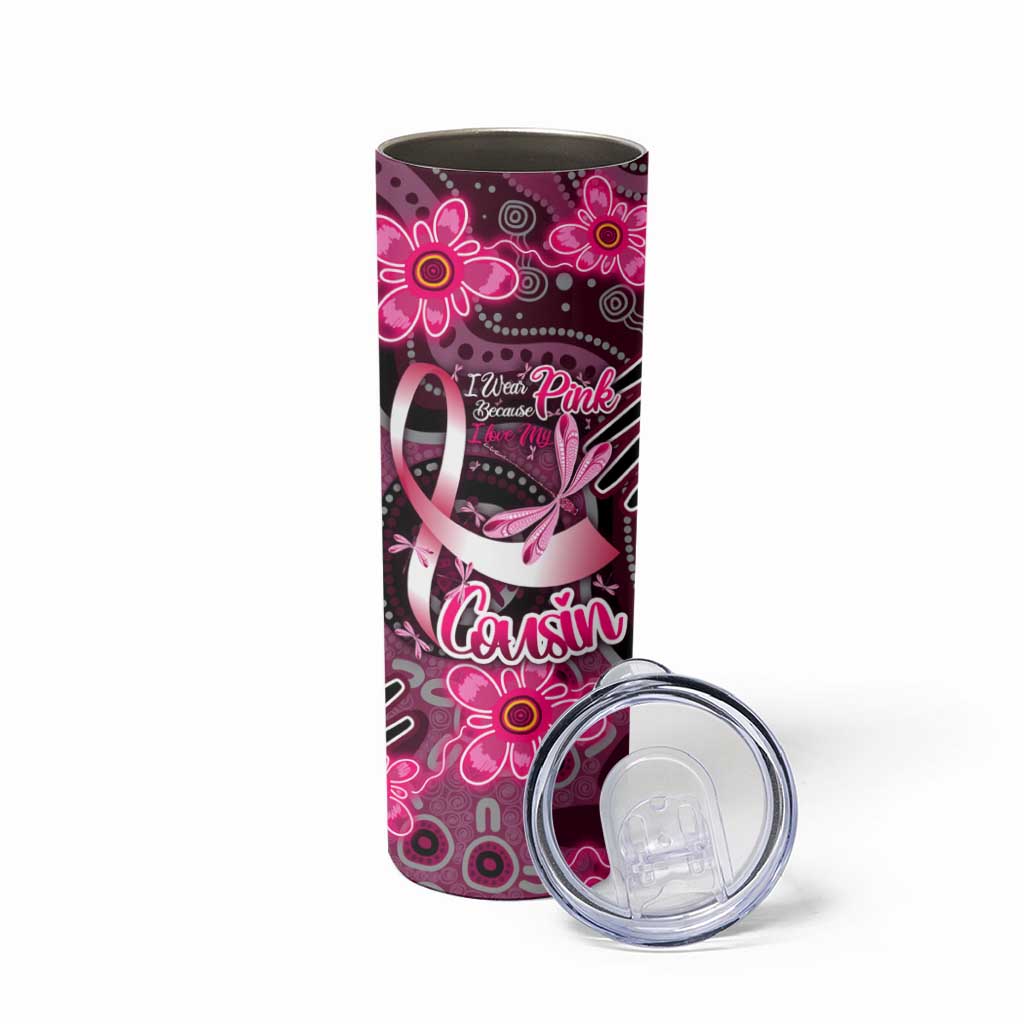 Breast Cancer Australian Aboriginal Skinny Tumbler I Wear Pink Because I Love My Cousin