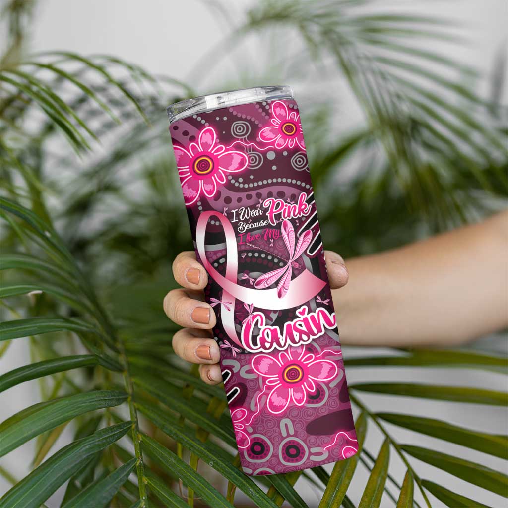 Breast Cancer Australian Aboriginal Skinny Tumbler I Wear Pink Because I Love My Cousin