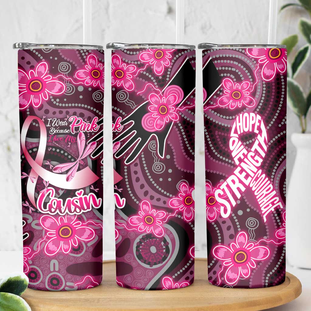 Breast Cancer Australian Aboriginal Skinny Tumbler I Wear Pink Because I Love My Cousin