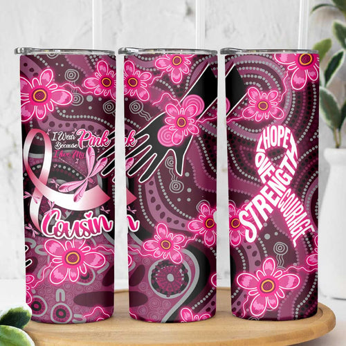 Breast Cancer Australian Aboriginal Skinny Tumbler I Wear Pink Because I Love My Cousin