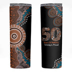 50 Years Of NAIDOC Skinny Tumbler Strong and Proud Aboriginal Dot Painting No1