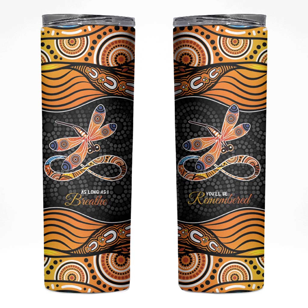 Aboriginal Dragonfly Skinny Tumbler As Long As I Breathe You'll Be Remembered