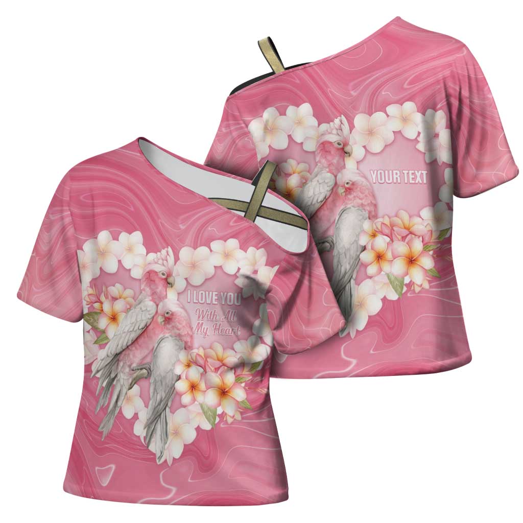 Personalised Pink Galah Australia Valentine's Day Cross Shoulder Shirt I Love You With All My Heart - Aussie Hoodie