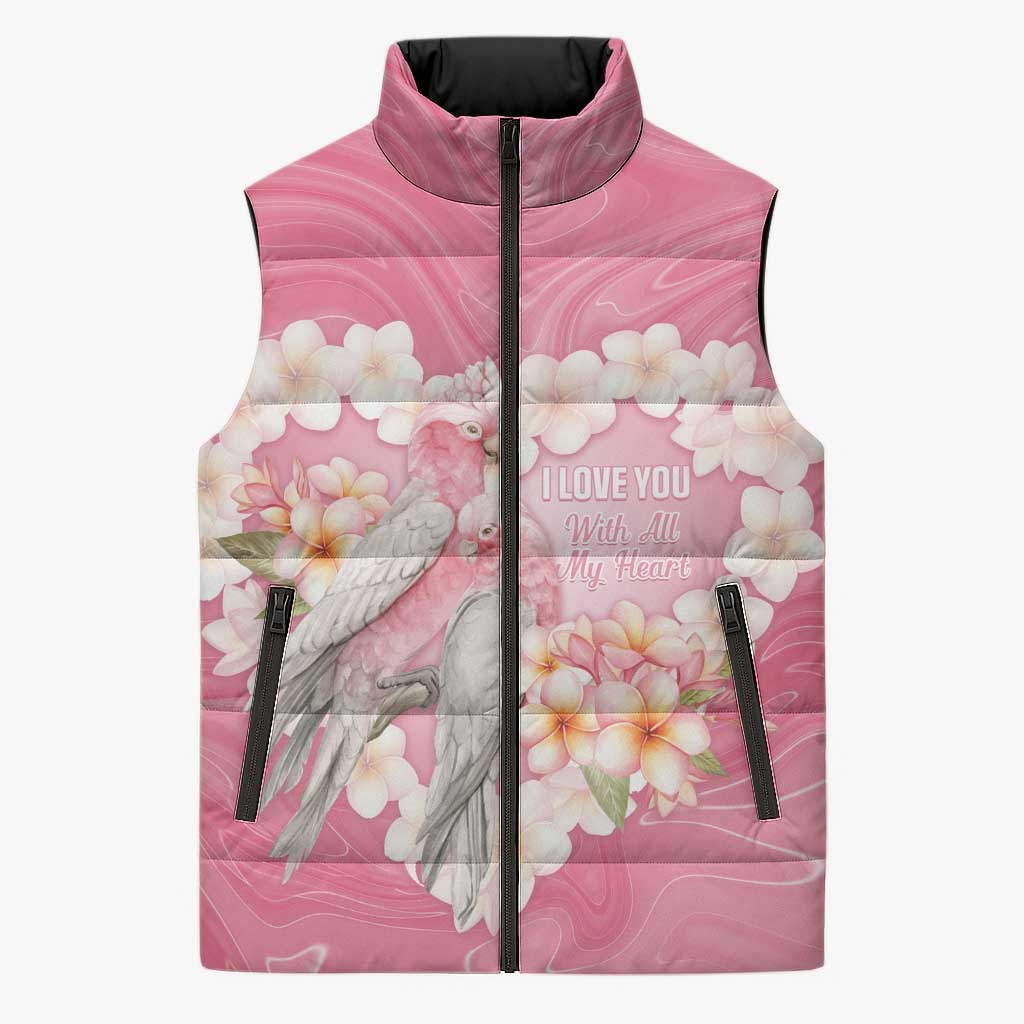 Personalised Pink Galah Australia Valentine's Day Sleeveless Puffer Jacket I Love You With All My Heart - Aussie Hoodie