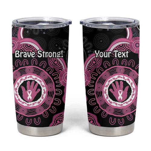 Personalised Australia Breast Cancer Tumbler Cup Brave Strong Aboriginal Art