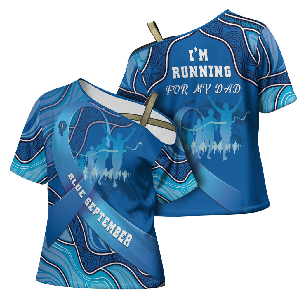 Australia Blue September Running Cross Shoulder Shirt Blue Ribbon I'm Running For My Dad